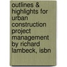 Outlines & Highlights For Urban Construction Project Management By Richard Lambeck, Isbn door Richard Lambeck