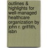 Outlines & Highlights For Well-Managed Healthcare Organization By John R. Griffith, Isbn door John Griffith