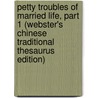 Petty Troubles Of Married Life, Part 1 (Webster's Chinese Traditional Thesaurus Edition) door Inc. Icon Group International