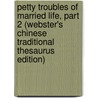 Petty Troubles Of Married Life, Part 2 (Webster's Chinese Traditional Thesaurus Edition) door Inc. Icon Group International