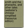 Smith And The Pharaohs, And Other Tales (Webster's Chinese Simplified Thesaurus Edition) door Inc. Icon Group International