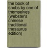 The Book Of Snobs By One Of Themselves (Webster's Chinese Traditional Thesaurus Edition) by Inc. Icon Group International