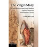 The Virgin Mary in Late Medieval and Early Modern English Literature and Popular Culture by Gary Waller