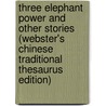 Three Elephant Power And Other Stories (Webster's Chinese Traditional Thesaurus Edition) door Inc. Icon Group International