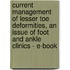 Current Management Of Lesser Toe Deformities, An Issue Of Foot And Ankle Clinics - E-Book