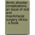 Dento-Alveolar Complications, An Issue Of Oral And Maxillofacial Surgery Clinics - E-Book