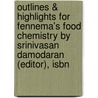 Outlines & Highlights For Fennema's Food Chemistry By Srinivasan Damodaran (Editor), Isbn door Steve (Editor)