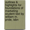 Outlines & Highlights For Foundations Of Marketing Student Text By William M. Pride, Isbn by William Pride
