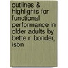 Outlines & Highlights For Functional Performance In Older Adults By Bette R. Bonder, Isbn by Cram101 Reviews
