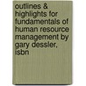 Outlines & Highlights For Fundamentals Of Human Resource Management By Gary Dessler, Isbn by Gary Dessler