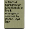 Outlines & Highlights For Fundmentals Of Fire & Emergency Services By Jason T. Loyd, Isbn door Jason Loyd