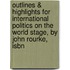Outlines & Highlights For International Politics On The World Stage, By John Rourke, Isbn