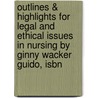 Outlines & Highlights For Legal And Ethical Issues In Nursing By Ginny Wacker Guido, Isbn by Ginny Guido
