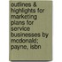 Outlines & Highlights For Marketing Plans For Service Businesses By Mcdonald; Payne, Isbn