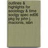 Outlines & Highlights For Sociology & Time Soclgy Spec Ed06 Pkg By John J. Macionis, Isbn door John Macionis