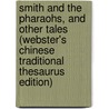 Smith And The Pharaohs, And Other Tales (Webster's Chinese Traditional Thesaurus Edition) door Inc. Icon Group International