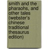 Smith And The Pharaohs, And Other Tales (Webster's Chinese Traditional Thesaurus Edition) by Inc. Icon Group International