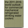 The 2011-2016 World Outlook for Commercial Mechanical Refrigerated Drinking Water Coolers door Inc. Icon Group International
