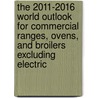 The 2011-2016 World Outlook for Commercial Ranges, Ovens, and Broilers Excluding Electric by Inc. Icon Group International