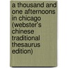 A Thousand And One Afternoons In Chicago (Webster's Chinese Traditional Thesaurus Edition) by Inc. Icon Group International