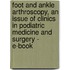 Foot And Ankle Arthroscopy, An Issue Of Clinics In Podiatric Medicine And Surgery - E-Book