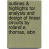 Outlines & Highlights For Analysis And Design Of Linear Circuits By Roland E. Thomas, Isbn by Roland Thomas