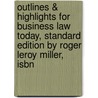 Outlines & Highlights For Business Law Today, Standard Edition By Roger Leroy Miller, Isbn by Roger Miller