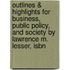 Outlines & Highlights For Business, Public Policy, And Society By Lawrence M. Lesser, Isbn