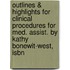 Outlines & Highlights For Clinical Procedures For Med. Assist. By Kathy Bonewit-West, Isbn
