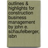 Outlines & Highlights For Construction Business Management By John E. Schaufelberger, Isbn by John Schaufelberger