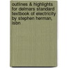 Outlines & Highlights For Delmars Standard Textbook Of Electricity By Stephen Herman, Isbn by Stephen Herman