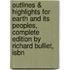 Outlines & Highlights For Earth And Its Peoples, Complete Edition By Richard Bulliet, Isbn