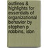 Outlines & Highlights For Essentials Of Organizational Behavior By Stephen P Robbins, Isbn