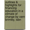 Outlines & Highlights For Financing Education In A Climate Of Change By Vern Brimley, Isbn door Vern Brimley