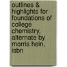 Outlines & Highlights For Foundations Of College Chemistry, Alternate By Morris Hein, Isbn by Morris Hein