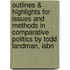 Outlines & Highlights For Issues And Methods In Comparative Politics By Todd Landman, Isbn