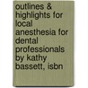 Outlines & Highlights For Local Anesthesia For Dental Professionals By Kathy Bassett, Isbn door Kathy Bassett
