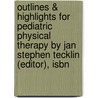 Outlines & Highlights For Pediatric Physical Therapy By Jan Stephen Tecklin (Editor), Isbn door Jan (Editor)