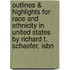 Outlines & Highlights For Race And Ethnicity In United States By Richard T. Schaefer, Isbn