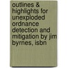 Outlines & Highlights For Unexploded Ordnance Detection And Mitigation By Jim Byrnes, Isbn door Jim Byrnes
