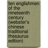 Ten Englishmen Of The Nineteenth Century (Webster's Chinese Traditional Thesaurus Edition) by Inc. Icon Group International
