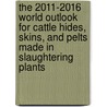 The 2011-2016 World Outlook for Cattle Hides, Skins, and Pelts Made in Slaughtering Plants by Inc. Icon Group International