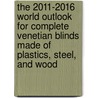 The 2011-2016 World Outlook for Complete Venetian Blinds Made of Plastics, Steel, and Wood by Inc. Icon Group International