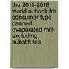 The 2011-2016 World Outlook for Consumer-Type Canned Evaporated Milk Excluding Substitutes door Inc. Icon Group International