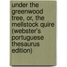 Under The Greenwood Tree, Or, The Mellstock Quire (Webster's Portuguese Thesaurus Edition) door Inc. Icon Group International