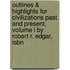 Outlines & Highlights For Civilizations Past And Present, Volume I By Robert R. Edgar, Isbn