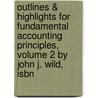 Outlines & Highlights For Fundamental Accounting Principles, Volume 2 By John J. Wild, Isbn door John Wild