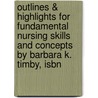 Outlines & Highlights For Fundamental Nursing Skills And Concepts By Barbara K. Timby, Isbn door Cram101 Reviews