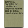 Outlines & Highlights For Nutrition And Diagnosis-Related Care By Sylvia Escott-Stump, Isbn door Sylvia Escott-Stump
