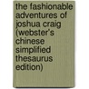 The Fashionable Adventures Of Joshua Craig (Webster's Chinese Simplified Thesaurus Edition) door Inc. Icon Group International
